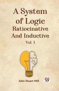 Coperta cărții 'System of Logic Ratiocinative and Inductive - John Stuart Mill'