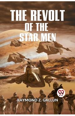 Coperta cărții 'Revolt of the Star Men - Raymond Z. Gallun'