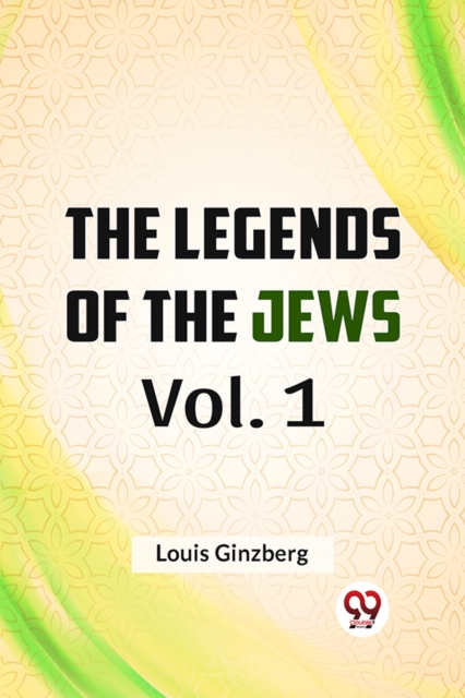 Coperta cărții 'Legends of the Jews - Louis Ginzberg'