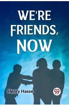 Coperta cărții 'We'Re Friends, Now - Henry Hasse'