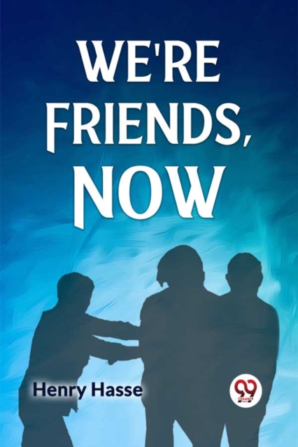 Coperta cărții 'We'Re Friends, Now - Henry Hasse'