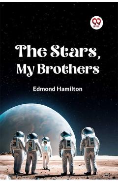Stars, My Brothers - Edmond Hamilton