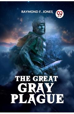 Great Gray Plague - Raymond F. Jones