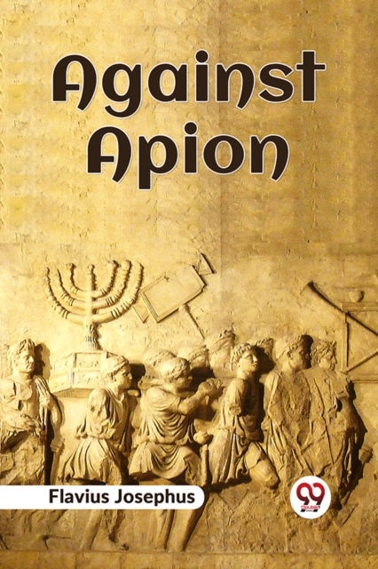 Against Apion - Flavius Josephus