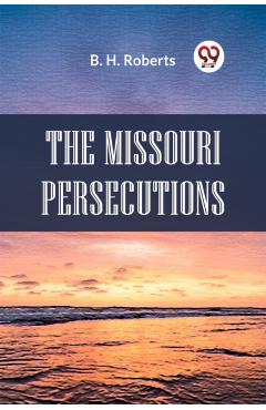 Missouri Persecutions - B. H. Roberts