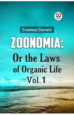 Zoonomia; or the Laws of Organic Life - Erasmus Darwin