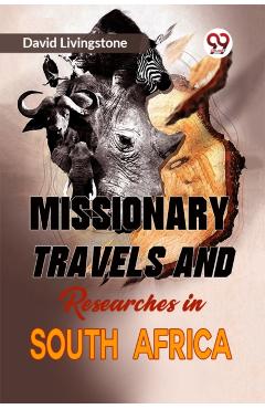 Missionary Travels and Researches in South Africa - David Livingstone