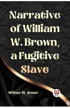 Coperta cărții 'Narrative of William W. Brown, a Fugitive Slave - William W. Brown'