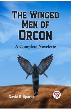 Winged Men of Orcon a Complete Novelette - David R. Sparks