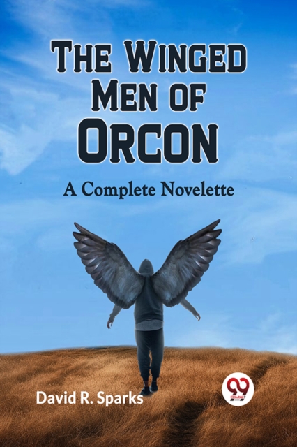 Coperta cărții 'Winged Men of Orcon a Complete Novelette - David R. Sparks'