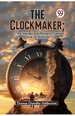 Coperta cărții 'Clockmaker - Thomas Chandler Haliburton'