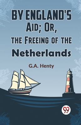 By England's Aid - G.a. Henty