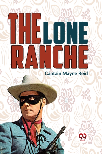 Lone Ranche - Mayne Reid