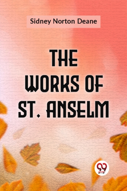 Works of St. Anselm - Sidney Norton Deane