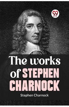 Works of Stephen Charnock - Stephen Charnock