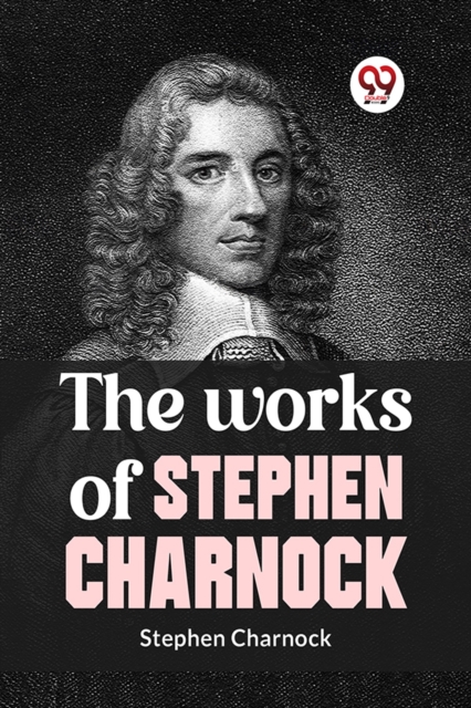 Works of Stephen Charnock - Stephen Charnock