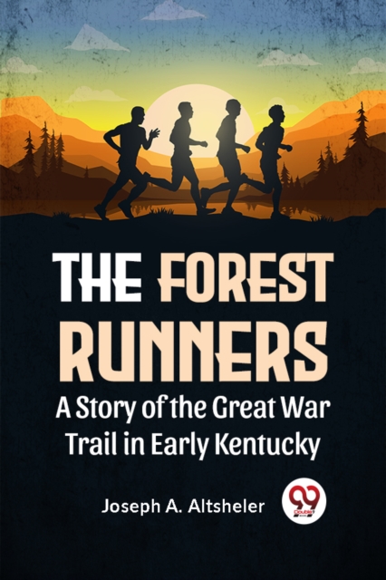 Coperta cărții 'Forest Runners a Story of the Great War Trail in Early Kentucky - Joseph A. Altsheler'