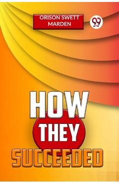 Coperta cărții 'How They Succeeded - Orison Swett Marden'
