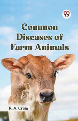 Common Diseases of Farm Animals - R. A. Craig