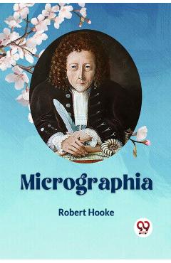 Coperta cărții 'Micrographia - Robert Hooke'