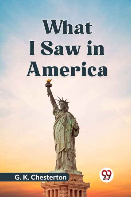 Coperta cărții 'What I Saw in America (Edition2023) - G K Chesterton'