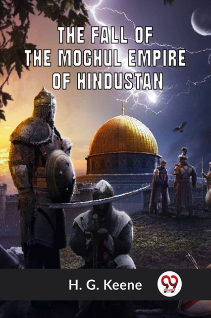 Fall of the Moghul Empire of Hindustan (Edition2023) - 