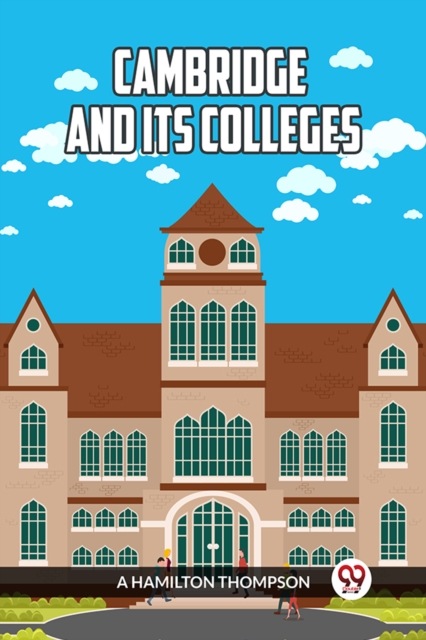Cambridge and Its Colleges - A Hamilton Thompson