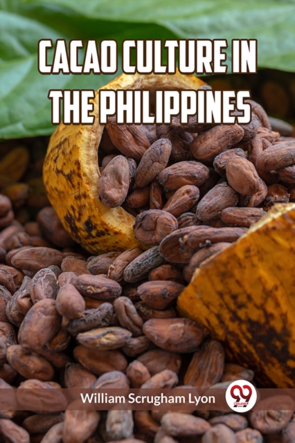 Cacao Culture in the Philippines (Edition2023) - William S Lyon