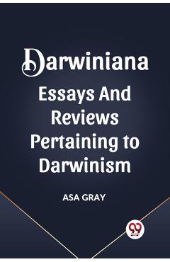 Coperta cărții 'Darwiniana Essays and Reviews Pertaining to Darwinism - Asa Gray'