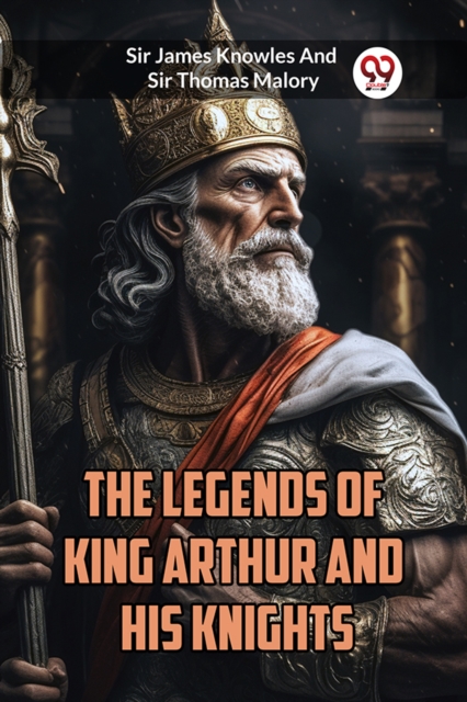 Coperta cărții 'Legends of King Arthur and His Knights (Edition2023) - Sir James|malory Knowles'