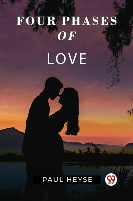 Four Phases Of Love - Paul Heyse