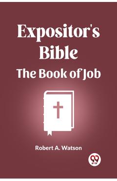 Coperta cărții 'Expositor's Bible The Book Of Job - Robert A Watson'