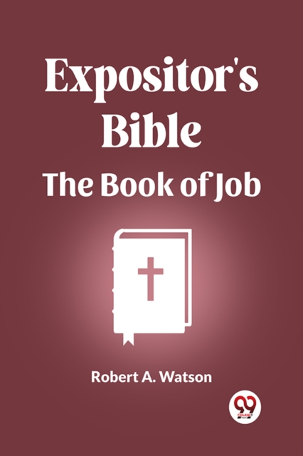 Coperta cărții 'Expositor's Bible The Book Of Job - Robert A Watson'
