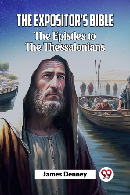 Expositor'S Bible The Epistles To The Thessalonians - James Denney