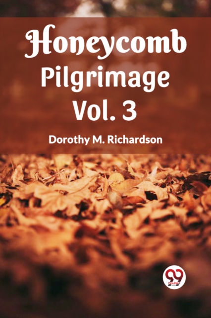 Coperta cărții 'Honeycomb Pilgrimage Vol. 3 - Dorothy M Richardson'
