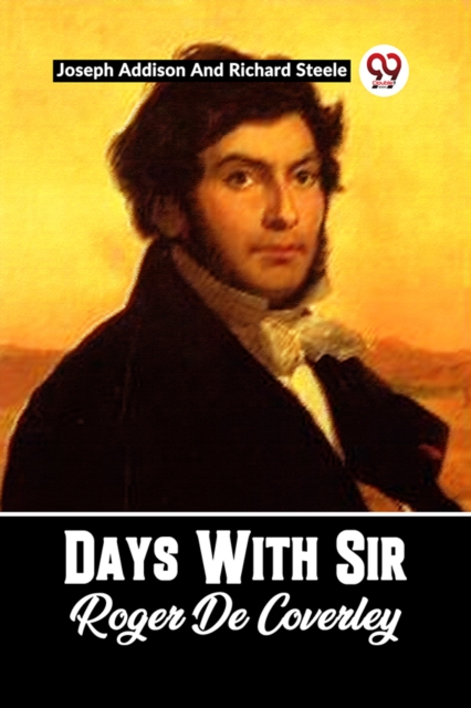 Days With Sir Roger De Coverley - Joseph|steele Addison