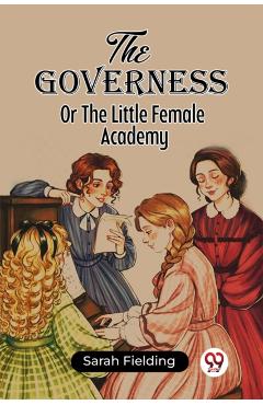 Coperta cărții 'GovernessOr The Little Female Academy (Edition2023) - Sarah Fielding'
