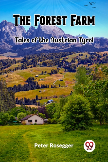 Forest FarmTales of the Austrian Tyrol (Edition2023) - Peter Rosegger