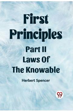 Coperta cărții 'First PrinciplesPart II.-Laws Of The Knowable (Edition2023) - Herbert Spencer'