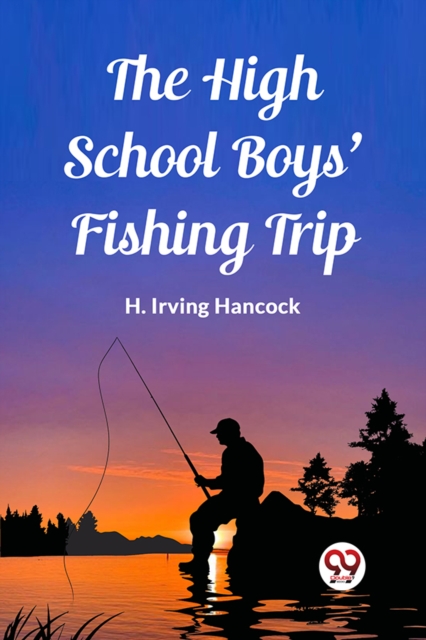 High School Boys' Fishing Trip (Edition2023) - H Irving Hancock