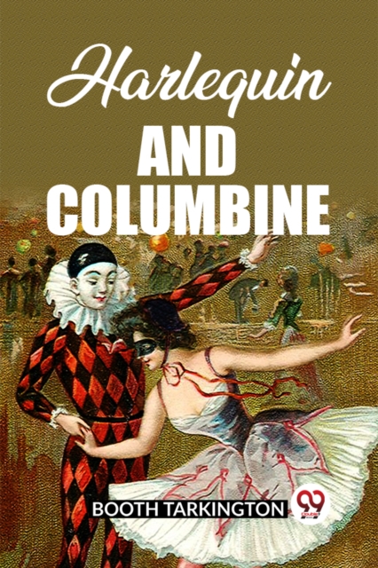 Harlequin and Columbine (Edition2023) - Booth Tarkington