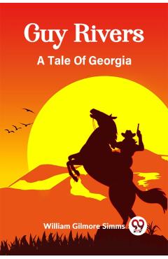Guy RiversA Tale Of Georgia (Edition2023) - William Gilmore Simms