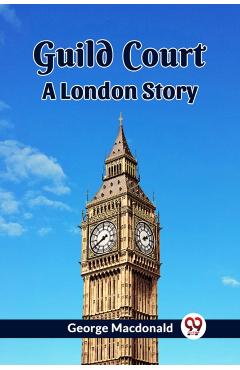 Guild CourtA London Story (Edition2023) - George Macdonald