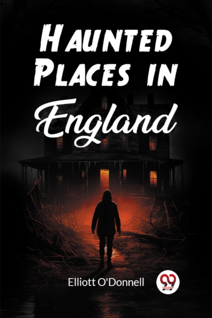Haunted Places in England (Edition2023) - Elliott O'donnell
