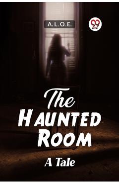Coperta cărții 'Haunted RoomA Tale (Edition2023) - A L O E'