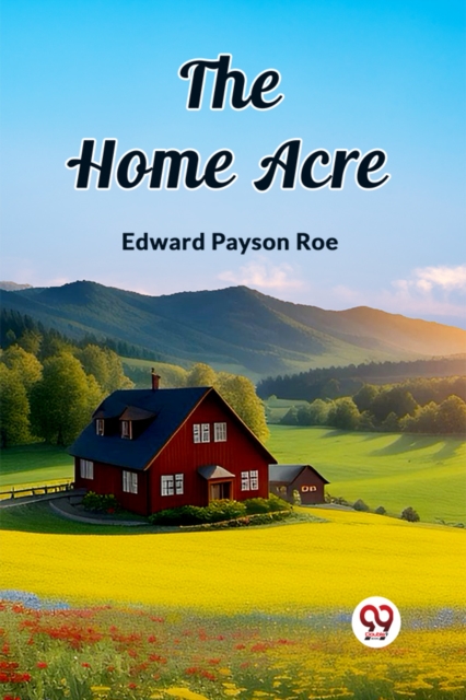Home Acre (Edition2023) - Edward Payson Roe