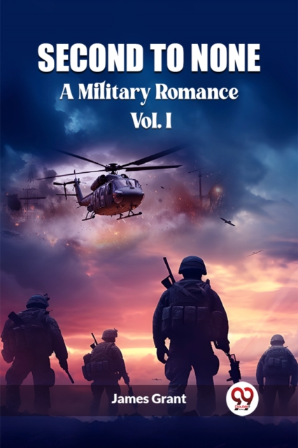 Second to NoneA Military Romance Vol. I (Edition2023) - James Grant