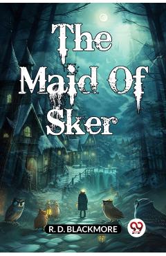 Coperta cărții 'Maid Of Sker (Edition2024) - R D Blackmore'