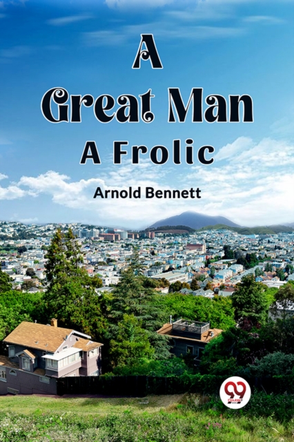 Great ManA Frolic (Edition2023) - Arnold Bennett