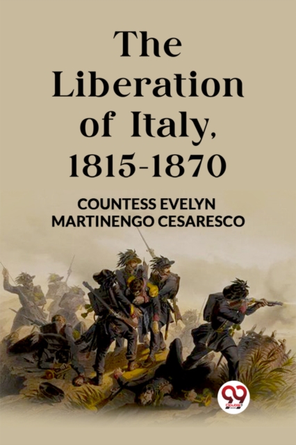 Liberation of Italy, 1815-1870 (Edition2023) - Countess Evelyn Martinengo Cesaresco